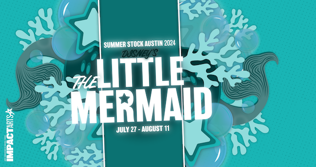 Summer Stock Austin Disney's The Little Mermaid